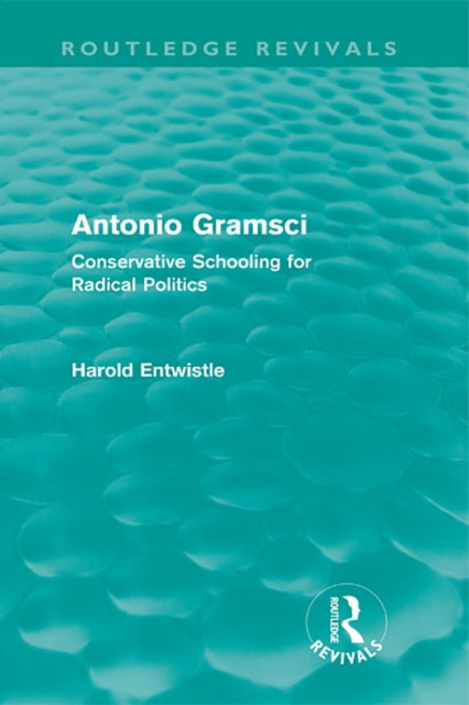 E-book Antonio Gramsci (Routledge Revivals) Harold Entwistle