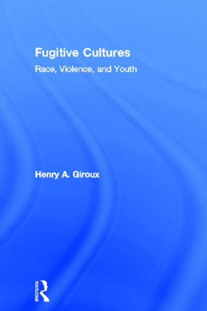 E-book Fugitive Cultures Henry A. Giroux