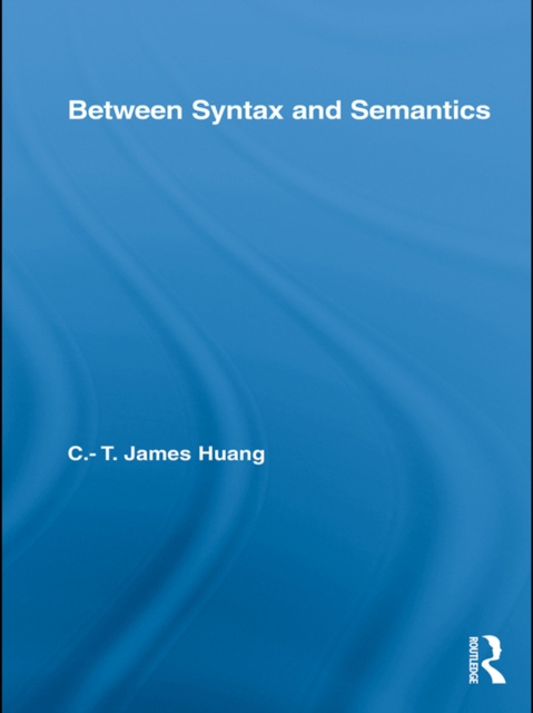 E-knjiga Between Syntax and Semantics C.T. James Huang