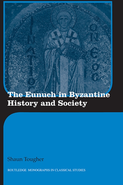 E-knjiga Eunuch in Byzantine History and Society Shaun Tougher