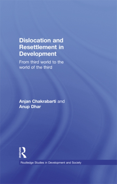 E-book Dislocation and Resettlement in Development Anjan Chakrabarti