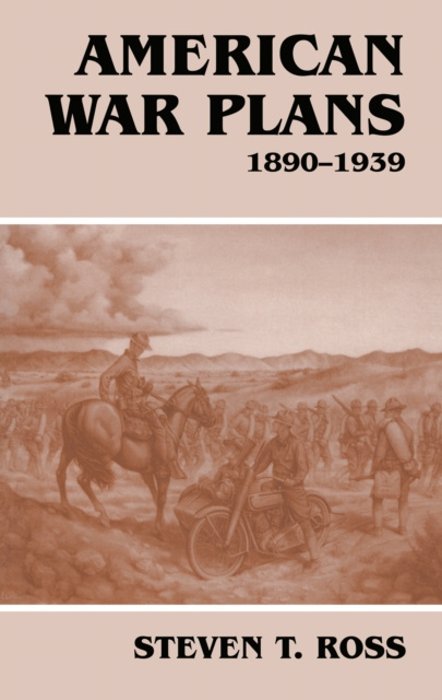 E-book American War Plans, 1890-1939 Steven T. Ross