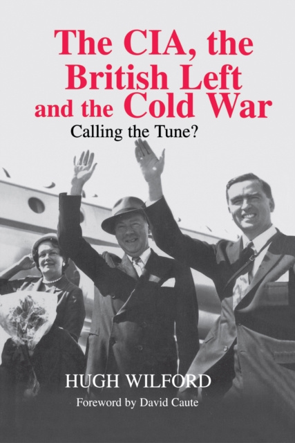 E-kniha CIA, the British Left and the Cold War Hugh Wilford