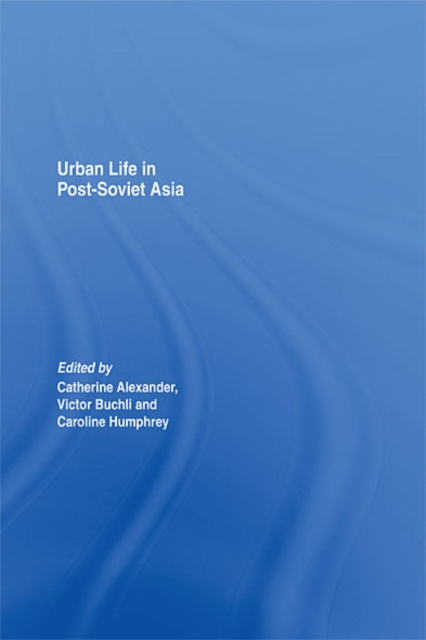 E-kniha Urban Life in Post-Soviet Asia Catharine Alexander