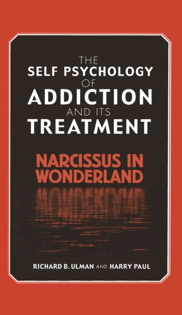 E-kniha Self Psychology of Addiction and its Treatment Richard B. Ulman
