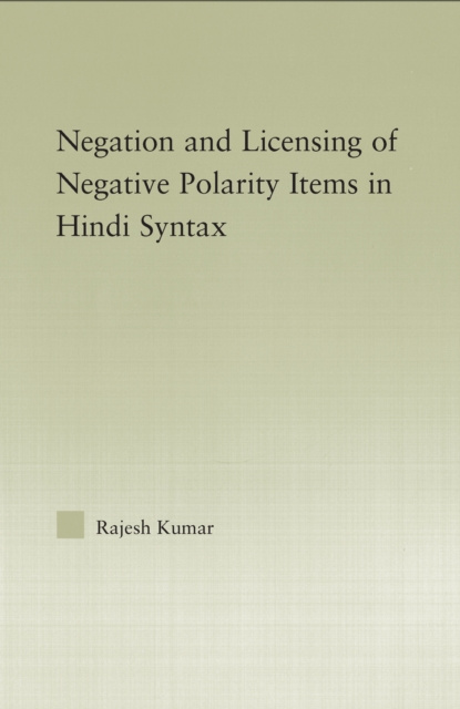 Libro electrónico Syntax of Negation and the Licensing of Negative Polarity Items in Hindi Rajesh Kumar