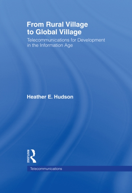 E-kniha From Rural Village to Global Village Heather E. Hudson