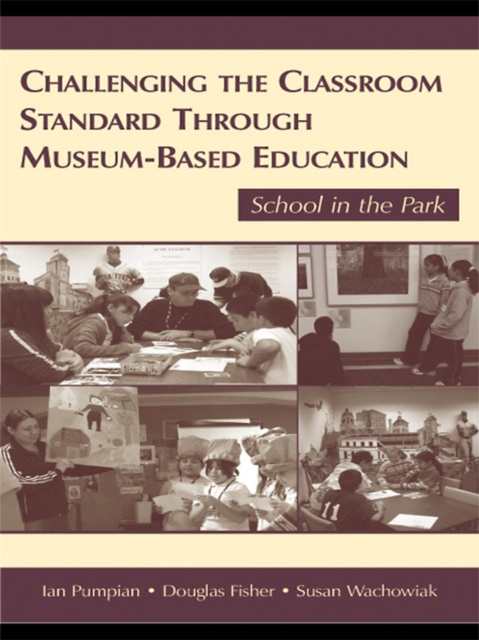 E-kniha Challenging the Classroom Standard Through Museum-based Education Ian Pumpian