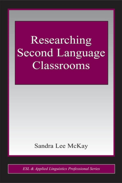 E-kniha Researching Second Language Classrooms Sandra Lee Mckay