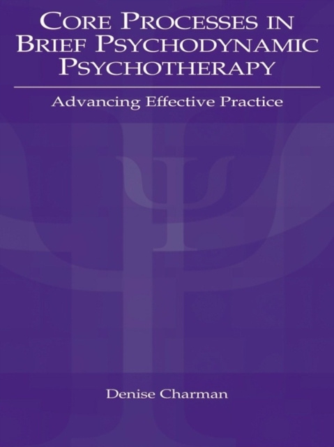 E-knjiga Core Processes in Brief Psychodynamic Psychotherapy Denise P. Charman