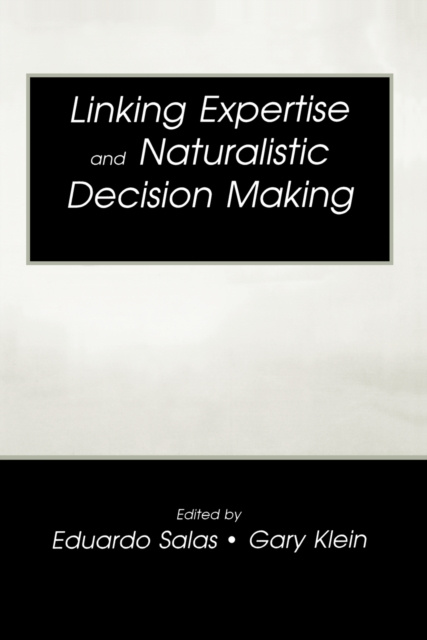 E-kniha Linking Expertise and Naturalistic Decision Making Eduardo Salas