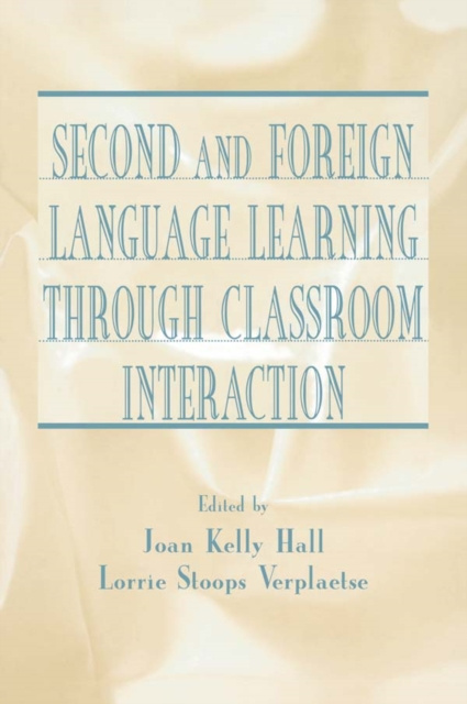 E-book Second and Foreign Language Learning Through Classroom Interaction Joan Kelly Hall