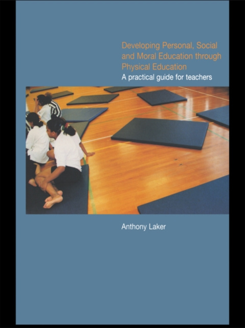 E-knjiga Developing Personal, Social and Moral Education through Physical Education Anthony Laker