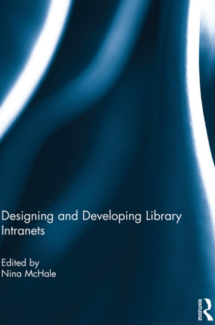 E-kniha Designing and Developing Library Intranets Nina McHale