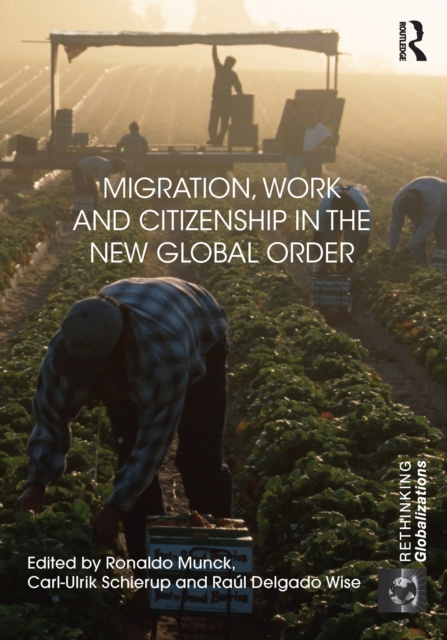 E-book Migration, Work and Citizenship in the New Global Order Ronaldo Munck