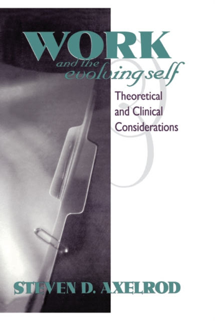 E-book Work and the Evolving Self Steven D Axelrod