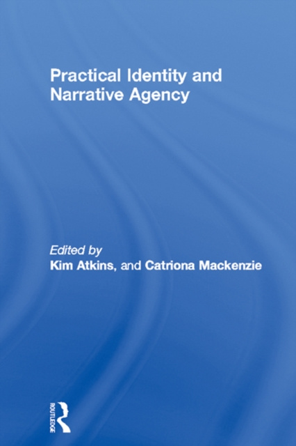 E-kniha Practical Identity and Narrative Agency Kim Atkins