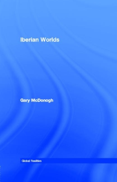 E-kniha Iberian Worlds Gary McDonogh