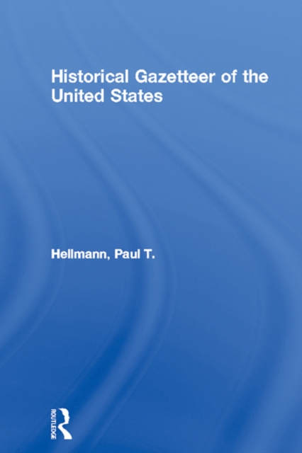 E-kniha Historical Gazetteer of the United States Paul T. Hellmann