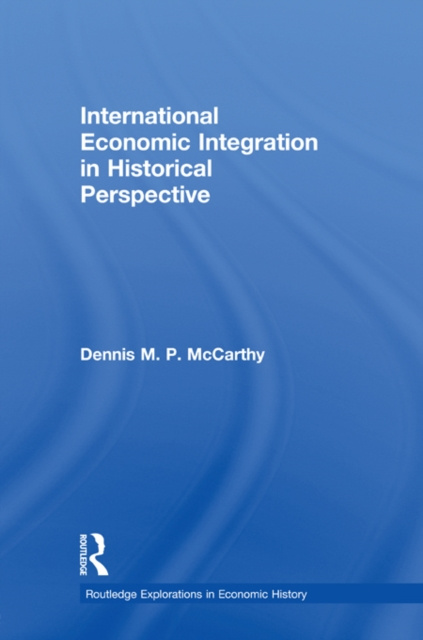 E-knjiga International Economic Integration in Historical Perspective Dennis Patrick McCarthy