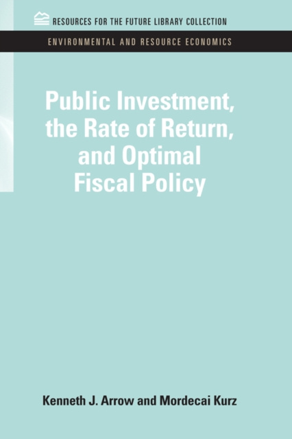 E-kniha Public Investment, the Rate of Return, and Optimal Fiscal Policy Kenneth J. Arrow