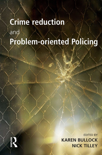 E-book Crime Reduction and Problem-oriented Policing Karen Bullock