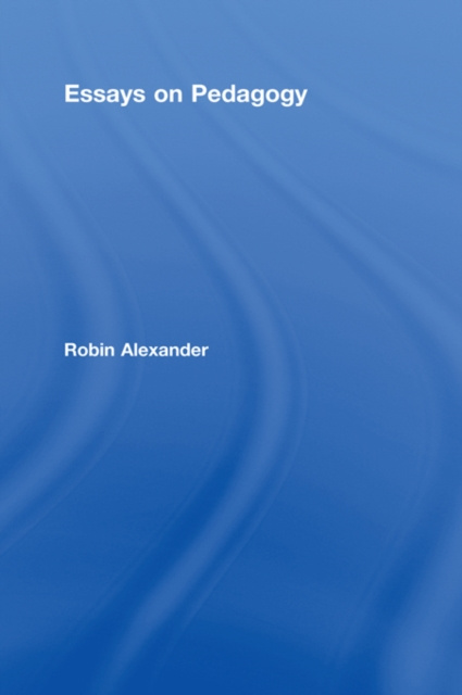 E-kniha Essays on Pedagogy Robin Alexander