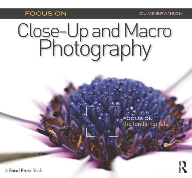 E-kniha Focus On Close-Up and Macro Photography (Focus On series) Clive Branson