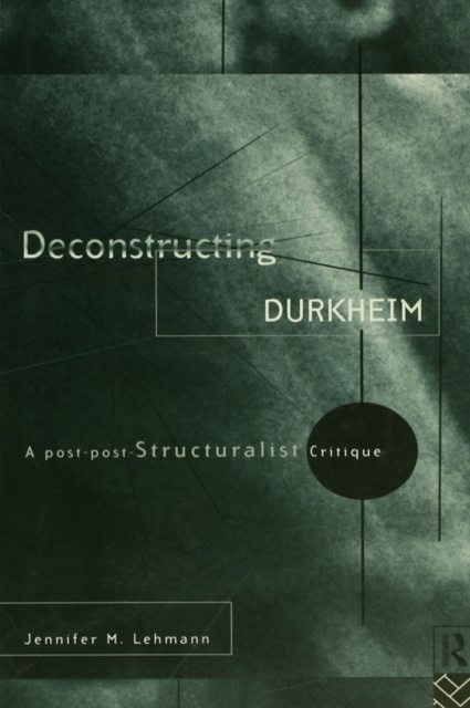 E-knjiga Deconstructing Durkheim Jennifer M. Lehmann