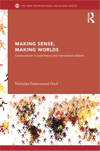 E-Book Making Sense, Making Worlds Nicholas Onuf