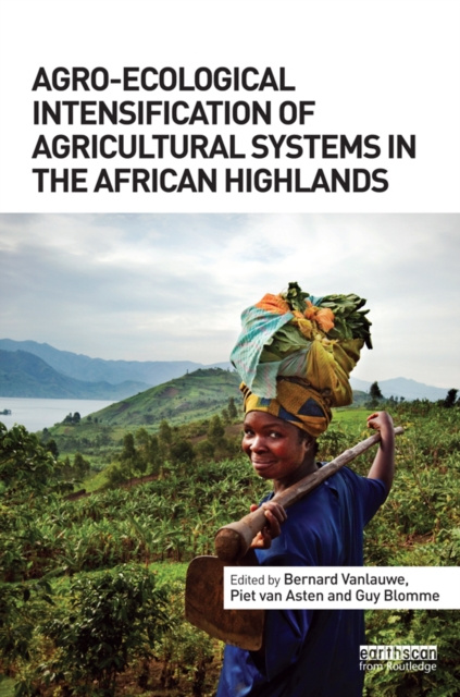 E-kniha Agro-Ecological Intensification of Agricultural Systems in the African Highlands Bernard Vanlauwe