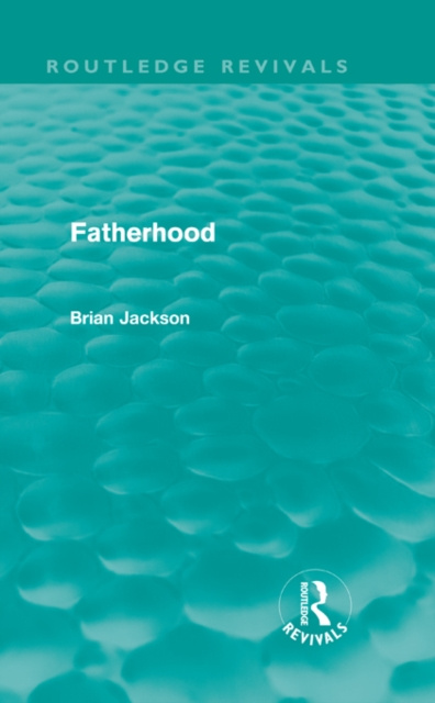 E-book Fatherhood (Routledge Revivals) Brian Jackson
