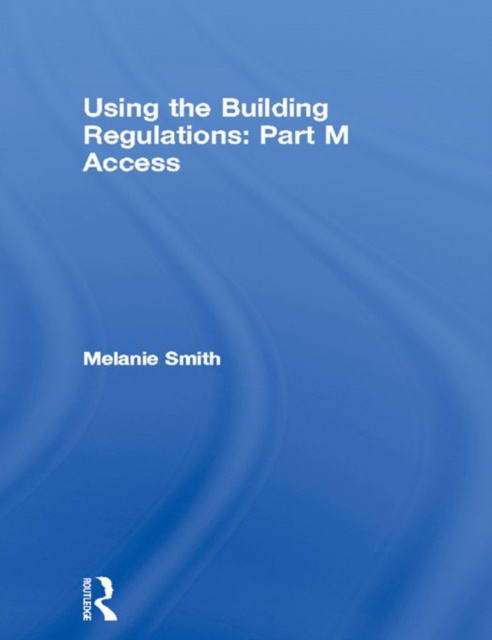 E-knjiga Using the Building Regulations: Part M Access Melanie Smith