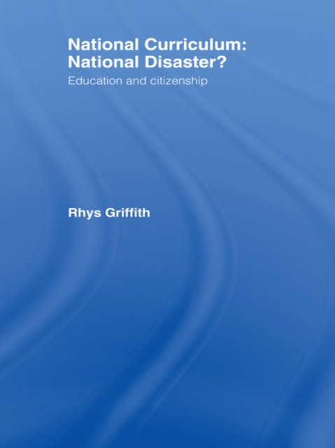 E-book National Curriculum: National Disaster? Dr Rhys Griffith