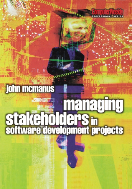 E-book Managing Stakeholders in Software Development Projects John McManus