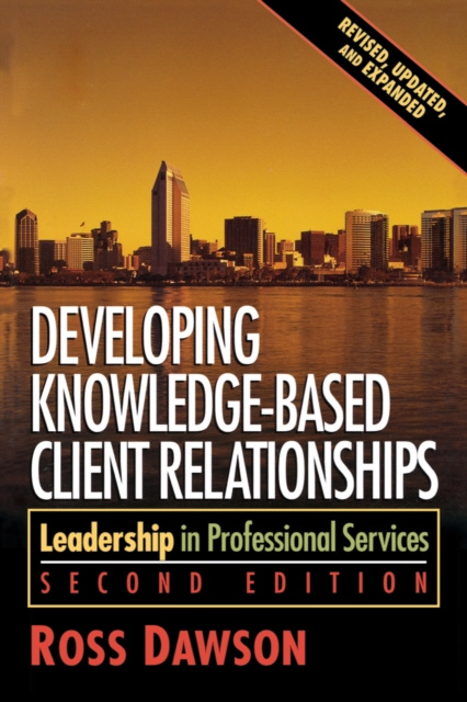 E-knjiga Developing Knowledge-Based Client Relationships Ross Dawson