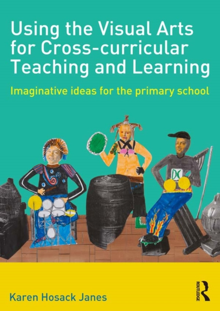 E-book Using the Visual Arts for Cross-curricular Teaching and Learning Karen Hosack Janes