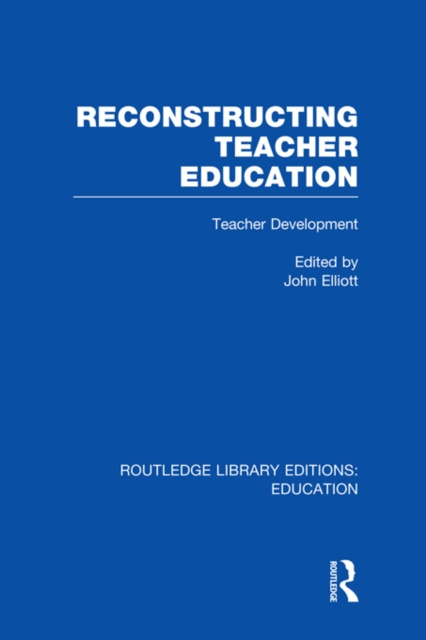 E-book Reconstructing Teacher Education (RLE Edu N) John Elliott