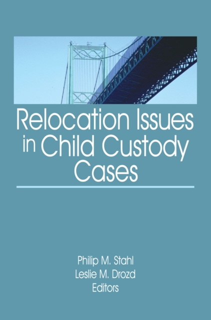 E-knjiga Relocation Issues in Child Custody Cases Philip M. Stahl