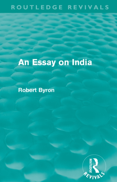 E-kniha Essay on India (Routledge Revivals) Robert Byron