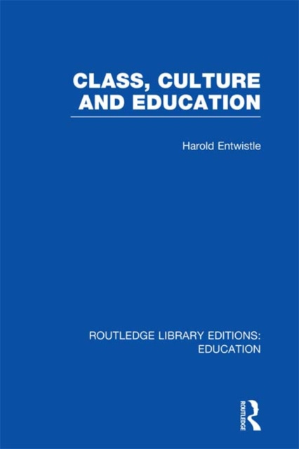 E-knjiga Class, Culture and Education (RLE Edu L) Harold Entwistle