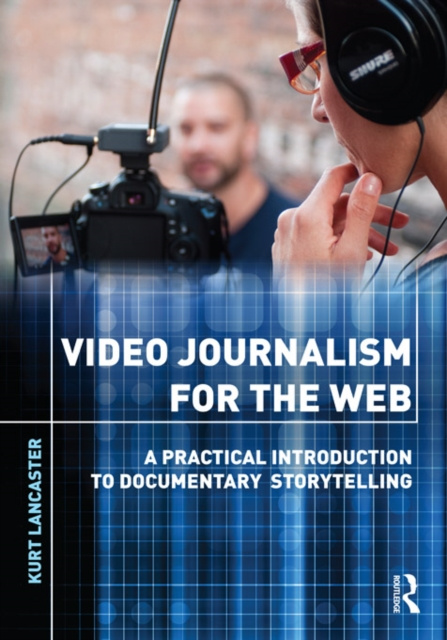 E-book Video Journalism for the Web Kurt Lancaster