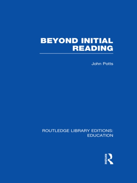 E-knjiga Beyond Initial Reading (RLE Edu I) John Potts