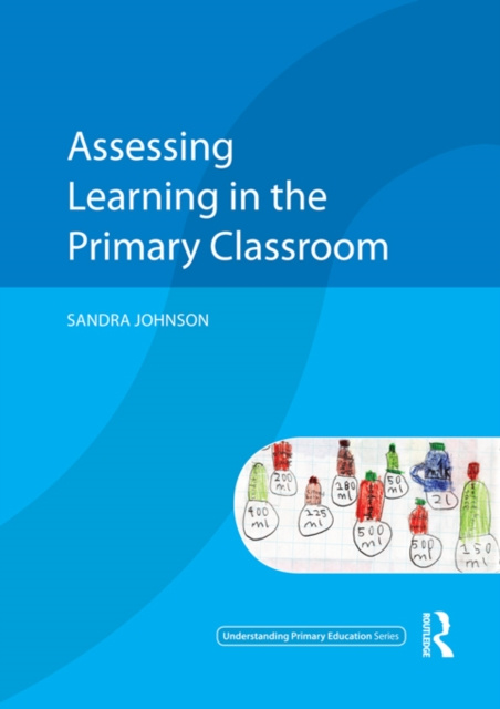 E-knjiga Assessing Learning in the Primary Classroom Sandra Johnson