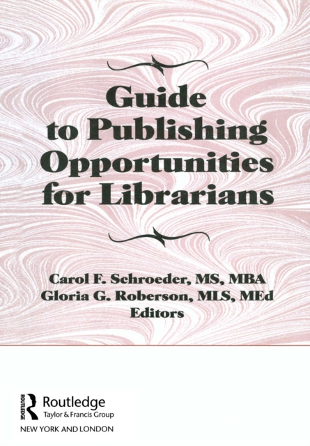 E-Book Guide to Publishing Opportunities for Librarians Carol F Schroeder