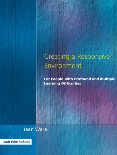E-kniha Creating a Responsive Environment for People with Profound and Multiple Learning Difficulties Jean Ware