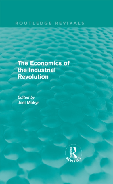 Libro elettronico Economics of the Industrial Revolution (Routledge Revivals) Joel Mokyr