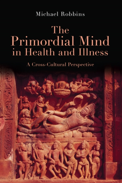 E-kniha Primordial Mind in Health and Illness Michael Robbins