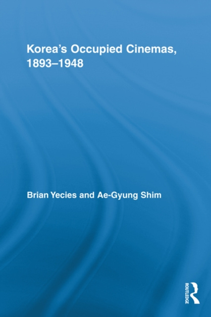E-knjiga Korea's Occupied Cinemas, 1893-1948 Brian Yecies