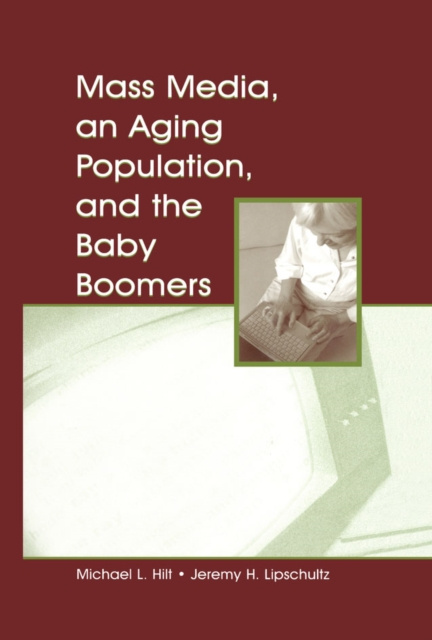 E-knjiga Mass Media, An Aging Population, and the Baby Boomers Michael L. Hilt